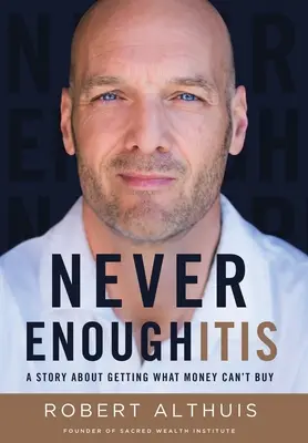 Never Enoughitis: Historia o zdobywaniu tego, czego nie można kupić za pieniądze - Never Enoughitis: A Story About Getting What Money Can't Buy
