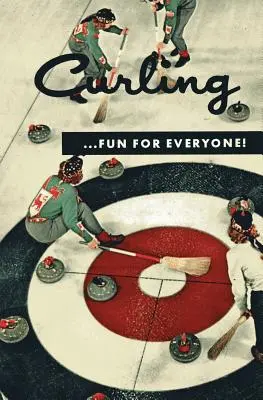 Curling... Zabawa dla każdego! (Faksymile Reprint) - Curling . . . Fun for Everyone! (Facsimile Reprint)