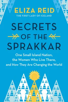 Sekrety Sprakkar: Islandzkie niezwykłe kobiety i to, jak zmieniają świat - Secrets of the Sprakkar: Iceland's Extraordinary Women and How They Are Changing the World