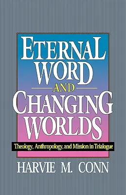 Odwieczne słowo i zmieniające się światy: teologia, antropologia i misja w dialogu - Eternal Word and Changing Worlds: Theology, Anthropology, and Mission in Trialogue