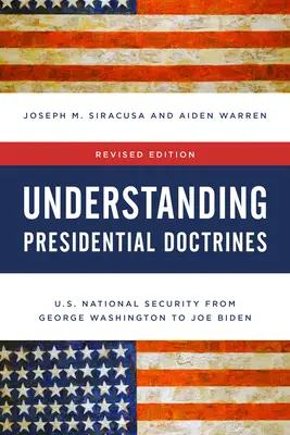 Zrozumieć prezydenckie doktryny: Bezpieczeństwo narodowe USA od Jerzego Waszyngtona do Joe Bidena - Understanding Presidential Doctrines: U.S. National Security from George Washington to Joe Biden