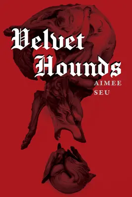 Velvet Hounds: Wiersze - Velvet Hounds: Poems