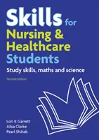 Umiejętności dla studentów pielęgniarstwa i opieki zdrowotnej - umiejętności uczenia się, matematyka i nauki ścisłe - Skills for Nursing & Healthcare Students - study skills, maths and science