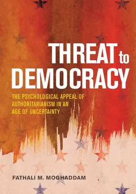 Zagrożenie dla demokracji: Apel autorytaryzmu w erze niepewności - Threat to Democracy: The Appeal of Authoritarianism in an Age of Uncertainty