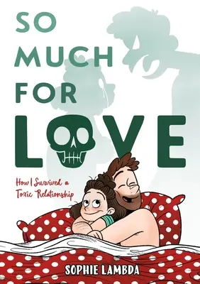 Tyle z miłości: jak przetrwać toksyczny związek - So Much for Love: How I Survived a Toxic Relationship