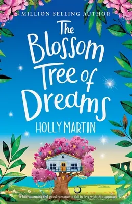 The Blossom Tree of Dreams: Rozgrzewający romans, w którym można się zakochać tego lata. - The Blossom Tree of Dreams: A heartwarming feel-good romance to fall in love with this summer