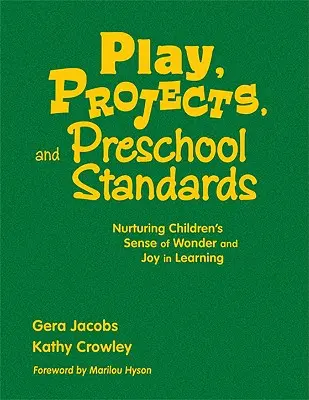 Zabawa, projekty i standardy przedszkolne: Pielęgnowanie dziecięcego poczucia zachwytu i radości z nauki - Play, Projects, and Preschool Standards: Nurturing Children′s Sense of Wonder and Joy in Learning