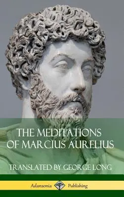 Rozmyślania Marcjusza Aureliusza (w twardej oprawie) - The Meditations of Marcius Aurelius (Hardcover)