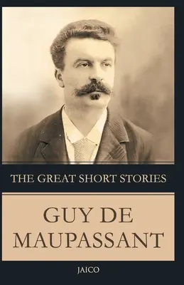 Wielkie krótkie opowiadania Guy De Maupassant - The Great Short Stories Guy De Maupassant