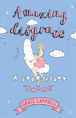 Niesamowita hańba: Książka o wstydzie - Amazing Disgrace: A Book about Shame