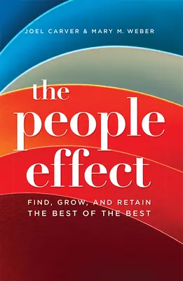 Efekt ludzi: Znajdź, rozwijaj i zatrzymaj najlepszych z najlepszych - The People Effect: Find, Grow, and Retain the Best of the Best