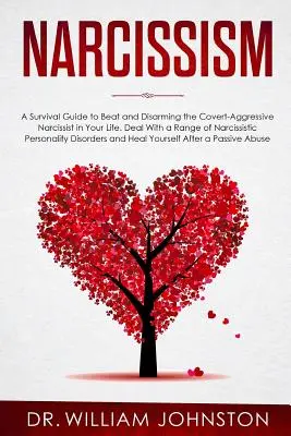 Narcyzm: A Survival Guide to Beat and Disarming the Covert-Aggressive Narcissist in Your Life. Radzenie sobie z różnymi narcyzami - Narcissism: A Survival Guide to Beat and Disarming the Covert-Aggressive Narcissist in Your Life. Deal With a Range of Narcissisti