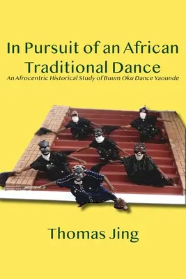 W pogoni za afrykańskim tańcem tradycyjnym: Afrocentryczne studium historyczne tańca Buum Oku w Jaunde - In Pursuit of an African Traditional Dance: An Afrocentric Historical Study of Buum Oku Dance Yaounde