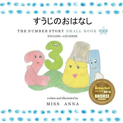 The Number Story すうじのおはなし: Mała księga pierwsza angielsko-japońska - The Number Story すうじのおはなし: Small Book One English-Japanese