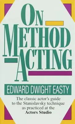 O metodzie aktorskiej: Klasyczny przewodnik aktora po technice Stanisławskiego praktykowanej w Actors Studio - On Method Acting: The Classic Actor's Guide to the Stanislavsky Technique as Practiced at the Actors Studio