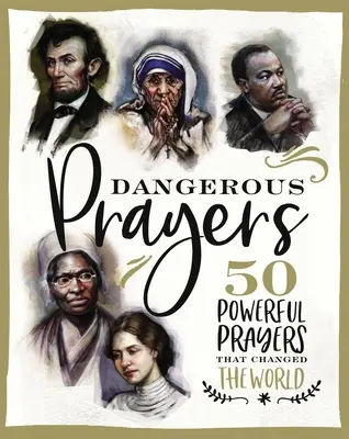 Niebezpieczne modlitwy: 50 potężnych modlitw, które zmieniły świat - Dangerous Prayers: 50 Powerful Prayers That Changed the World