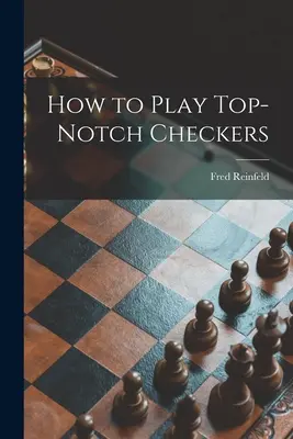 Jak grać w warcaby na najwyższym poziomie - How to Play Top-notch Checkers