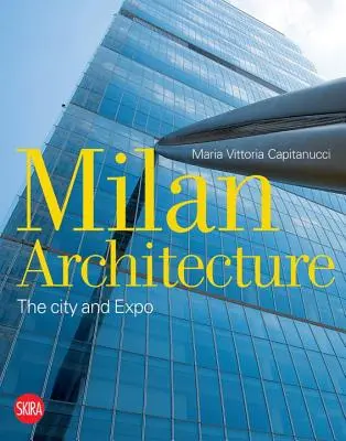 Architektura Mediolanu: Miasto i Expo - Milan Architecture: The City and Expo