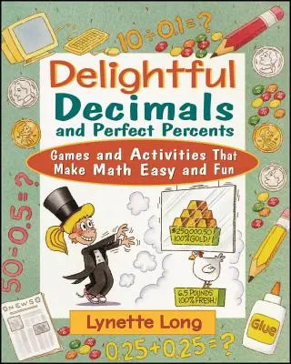 Zachwycające ułamki dziesiętne i doskonałe procenty: Gry i zadania, które sprawiają, że matematyka jest łatwa i przyjemna - Delightful Decimals and Perfect Percents: Games and Activities That Make Math Easy and Fun