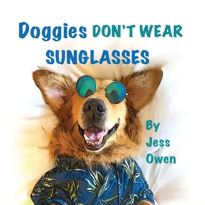 Pieski nie noszą okularów przeciwsłonecznych - Doggies Don't Wear Sunglasses