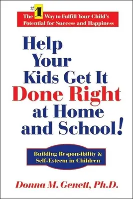 Pomóż swoim dzieciom zrobić to dobrze w domu i szkole! Budowanie odpowiedzialności i poczucia własnej wartości u dzieci - Help Your Kids Get It Done Right at Home and School!: Building Responsibility & Self-Esteem in Children