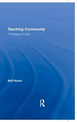 Nauczanie społeczności: Pedagogika nadziei - Teaching Community: A Pedagogy of Hope