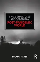 Przestrzeń, struktury i projektowanie w świecie po pandemii - Space, Structures and Design in a Post-Pandemic World