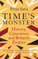 Time's Monster - Historia, sumienie i brytyjskie imperium - Time's Monster - History, Conscience and Britain's Empire