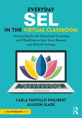 Codzienne SEL w wirtualnej klasie: Integracja społecznego uczenia się emocjonalnego i uważności w ustawieniach zdalnych i hybrydowych - Everyday SEL in the Virtual Classroom: Integrating Social Emotional Learning and Mindfulness Into Your Remote and Hybrid Settings