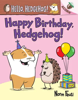 Wszystkiego najlepszego, jeżu! Książka o żołędziu (Witaj, Jeżu! #6) - Happy Birthday, Hedgehog!: An Acorn Book (Hello, Hedgehog! #6)