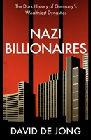 Nazistowscy miliarderzy - mroczna historia najbogatszych niemieckich dynastii - Nazi Billionaires - The Dark History of Germany's Wealthiest Dynasties