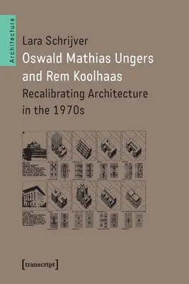 Oswald Mathias Ungers i Rem Koolhaas: Rekalibracja architektury w latach 70. XX wieku - Oswald Mathias Ungers and Rem Koolhaas: Recalibrating Architecture in the 1970s