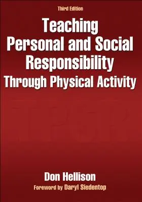 Nauczanie odpowiedzialności osobistej i społecznej poprzez aktywność fizyczną - Teaching Personal and Social Responsibility Through Physical Activity