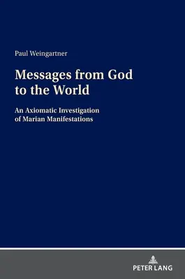 Wiadomości od Boga dla świata: Aksjomatyczne badanie objawień maryjnych - Messages from God to the World: An Axiomatic Investigation of Marian Manifestations