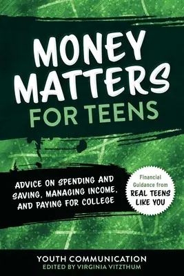 Pieniądze dla nastolatków: Porady dotyczące wydawania i oszczędzania, zarządzania dochodami i płacenia za studia - tom 2 - Money Matters for Teens: Advice on Spending and Saving, Managing Income, and Paying for Collegevolume 2