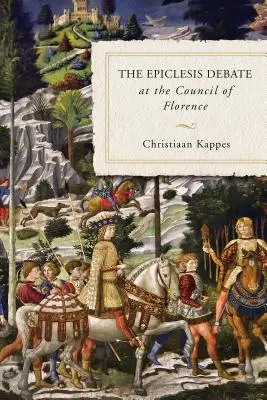 Debata nad epiklezą na Soborze Florenckim - The Epiclesis Debate at the Council of Florence