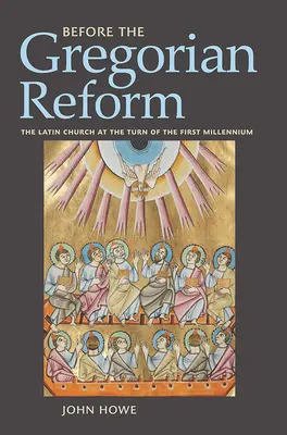 Przed reformą gregoriańską: Kościół łaciński na przełomie pierwszego tysiąclecia - Before the Gregorian Reform: The Latin Church at the Turn of the First Millennium