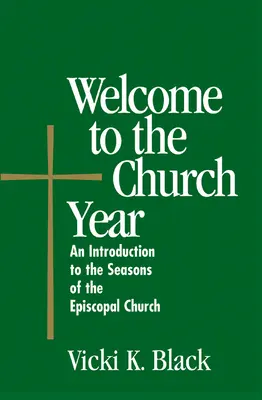 Witamy w roku kościelnym: Wprowadzenie do pór roku Kościoła Episkopalnego - Welcome to the Church Year: An Introduction to the Seasons of the Episcopal Church