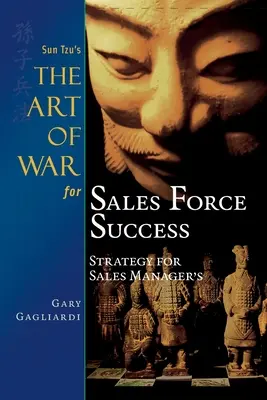 Sztuka wojny Sun Tzu dla sukcesu sił sprzedaży: Strategia dla menedżerów sprzedaży - Sun Tzu's The Art of War for Sales Force Success: Strategy for Sales Managers