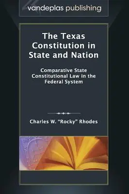 Konstytucja Teksasu w państwie i narodzie: Porównanie stanowego prawa konstytucyjnego w systemie federalnym - The Texas Constitution in State and Nation: Comparative State Constitutional Law in the Federal System