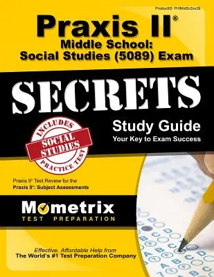 Praxis II Middle School: Social Studies (5089) Exam Secrets Study Guide: Praxis II Test Review for the Praxis II: Subject Assessments [Certyfikowany przewodnik egzaminacyjny - Praxis II Middle School: Social Studies (5089) Exam Secrets Study Guide: Praxis II Test Review for the Praxis II: Subject Assessments