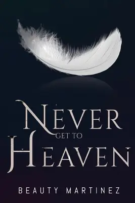 Nigdy nie dostanę się do nieba - Never Get to Heaven