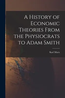 Historia teorii ekonomicznych od fizjokratów do Adama Smitha - A History of Economic Theories From the Physiocrats to Adam Smith