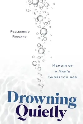 Drowning Quietly: Wspomnienie o niedociągnięciach mężczyzny - Drowning Quietly: Memoir of a Man's Shortcomings