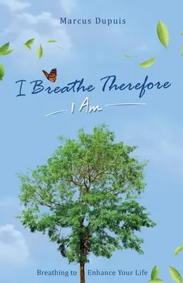 Oddycham, więc jestem: Oddychanie dla poprawy jakości życia - I Breathe Therefore I AM: Breathing to Enhance Your Life Experience