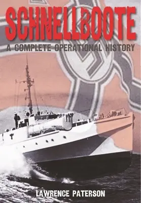 Schnellboote: Kompletna historia operacyjna - Schnellboote: A Complete Operational History