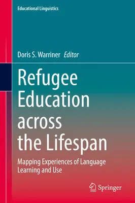 Edukacja uchodźców przez całe życie: Mapowanie doświadczeń związanych z nauką i używaniem języka - Refugee Education Across the Lifespan: Mapping Experiences of Language Learning and Use