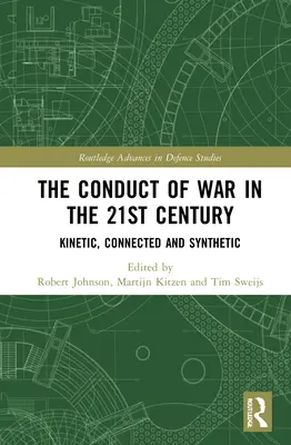 Prowadzenie wojny w XXI wieku: Kinetyczne, połączone i syntetyczne - The Conduct of War in the 21st Century: Kinetic, Connected and Synthetic