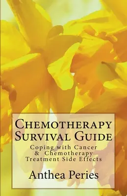 Przewodnik przetrwania po chemioterapii: Radzenie sobie z rakiem i skutkami ubocznymi chemioterapii - Chemotherapy Survival Guide: Coping with Cancer & Chemotherapy Treatment Side Effects