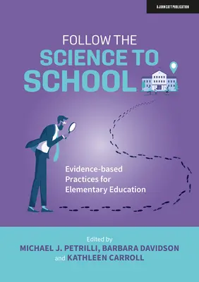 Podążaj za nauką do szkoły: Praktyki edukacji elementarnej oparte na dowodach naukowych - Follow the Science to School: Evidence-Based Practices for Elementary Education